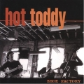 Hot Toddy - Shoe Factory Hot Toddy - Shoe Factory